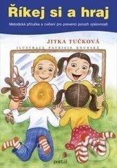 Kniha: Říkej si a hraj (Jitka Tučková). Portál, 2017 Kniha: Říkej si a hraj (Jitka Tučková). Portál, 2017