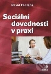 Kniha: Sociální dovednosti v praxi (David Fontana). Portál, 2017 Kniha: Sociální dovednosti v praxi (David Fontana). Portál, 2017