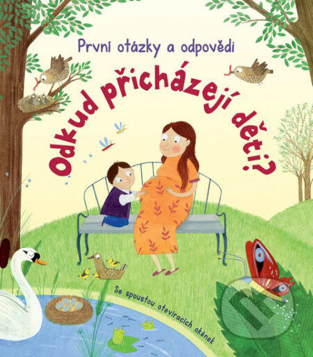 Kniha: První otázky a odpovědi: Odkud přicházejí děti? (Svojtka&Co.). Svojtka&Co., 2017 Kniha: První otázky a odpovědi: Odkud přicházejí děti? (Svojtka&Co.). Svojtka&Co., 2017