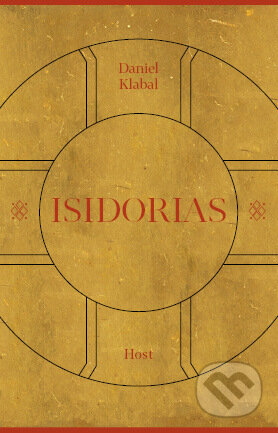 Kniha: Isidorias (Daniel Klabal). Host, 2017 Kniha: Isidorias (Daniel Klabal). Host, 2017