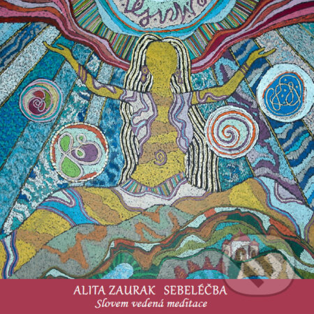 Audiokniha: Sebeléčba (Alita Zaurak). Lada Iliničová, Mandalia, 2016 Audiokniha: Sebeléčba (Alita Zaurak). Lada Iliničová, Mandalia, 2016