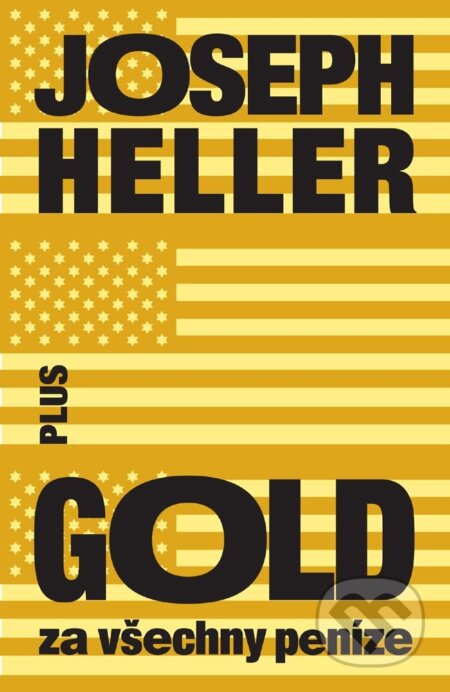 Gold za všechny peníze - Joseph Heller, Plus, 2017