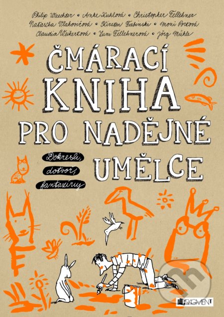 Kniha: Čmárací kniha pro nadějné umělce (Nakladatelství Fragment). Nakladatelství Fragment, 2017 Kniha: Čmárací kniha pro nadějné umělce (Nakladatelství Fragment). Nakladatelství Fragment, 2017