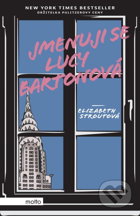 Kniha: Jmenuji se Lucy Bartonová (Elizabeth Strout). Motto, 2017 Kniha: Jmenuji se Lucy Bartonová (Elizabeth Strout). Motto, 2017