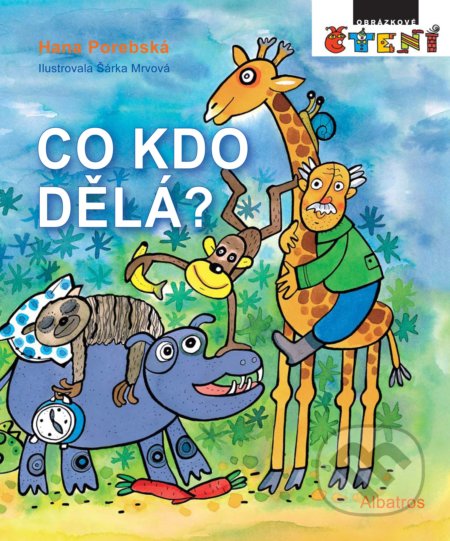 Kniha: Co kdo dělá? (Hana Porebská). Albatros CZ, 2017 Kniha: Co kdo dělá? (Hana Porebská). Albatros CZ, 2017