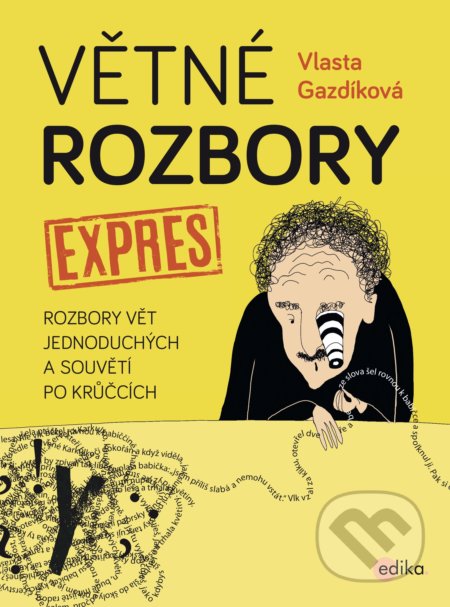 Kniha: Větné rozbory - expres (Vlasta Gazdíková). Edika, 2017 Kniha: Větné rozbory - expres (Vlasta Gazdíková). Edika, 2017