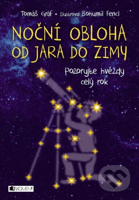 Kniha: Noční obloha od jara do zimy (Tomáš Gráf). Nakladatelství Fragment, 2017 Kniha: Noční obloha od jara do zimy (Tomáš Gráf). Nakladatelství Fragment, 2017