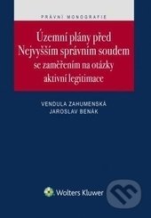 Kniha: Územní plány před Nejvyšším správním soudem se zaměřením na otázky aktivní legitimace (Vendula Zahumenská a Jaroslav Benák). Wolters Kluwer ČR, 2016 Kniha: Územní plány před Nejvyšším správním soudem se zaměřením na otázky aktivní legitimace (Vendula Zahumenská a Jaroslav Benák). Wolters Kluwer ČR, 2016