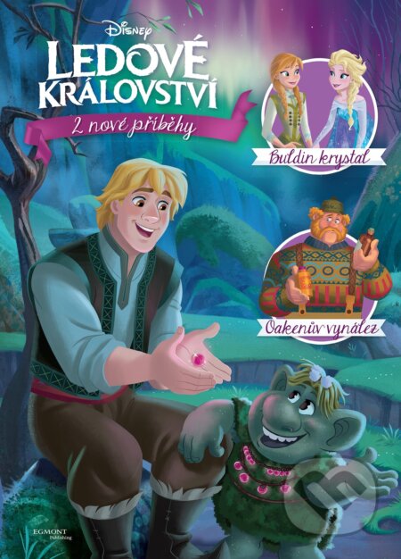 Kniha: Ledové království: 2 nové příběhy (Egmont ČR). Egmont ČR, 2017 Kniha: Ledové království: 2 nové příběhy (Egmont ČR). Egmont ČR, 2017