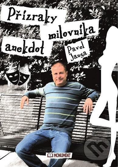 Kniha: Přízraky milovníka anekdot (Pavel Jansa). Monument, 2016 Kniha: Přízraky milovníka anekdot (Pavel Jansa). Monument, 2016