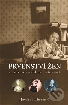 Kniha: Prvenství žen (Jaroslava Hoffmannová). Ústav T. G. Masaryka, 2016 Kniha: Prvenství žen (Jaroslava Hoffmannová). Ústav T. G. Masaryka, 2016