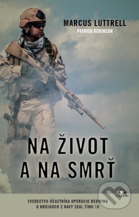 Kniha: Na život a na smrť (Marcus Luttrell). Citadella, 2016 Kniha: Na život a na smrť (Marcus Luttrell). Citadella, 2016