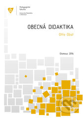 Kniha: Obecná didaktika (Otto Obst). Univerzita Palackého v Olomouci, 2016 Kniha: Obecná didaktika (Otto Obst). Univerzita Palackého v Olomouci, 2016