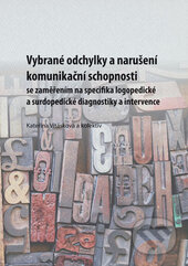 Kniha: Vybrané odchylky a narušeníkomunikační schopnosti se zaměřením na specifika logopedické a surdopedické diagnostiky a intervence (Kateřina Vitásková a kolektiv). Univerzita Palackého v Olomouci, 2016 Kniha: Vybrané odchylky a narušeníkomunikační schopnosti se zaměřením na specifika logopedické a surdopedické diagnostiky a intervence (Kateřina Vitásková a kolektiv). Univerzita Palackého v Olomouci, 2016
