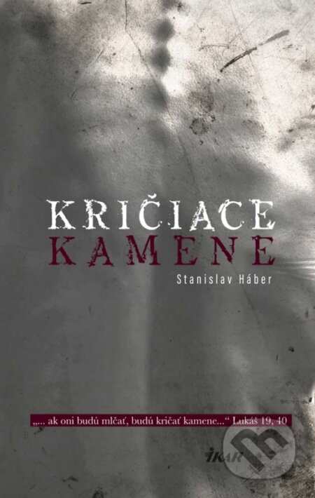Kniha: Kričiace kamene (Stanislav Háber). Ikar, 2017 Kniha: Kričiace kamene (Stanislav Háber). Ikar, 2017