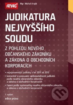 Kniha: Judikatura Nejvyššího soudu (Michal Vrajík). ANAG, 2013 Kniha: Judikatura Nejvyššího soudu (Michal Vrajík). ANAG, 2013