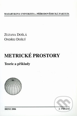 Kniha: Metrické prostory (Došlá Zuzana a Ondřej Došlý). Masarykova univerzita, 2006 Kniha: Metrické prostory (Došlá Zuzana a Ondřej Došlý). Masarykova univerzita, 2006