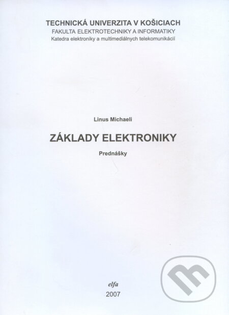 Kniha: Základy elektroniky (Linus Michaeli). Elfa, 2007 Kniha: Základy elektroniky (Linus Michaeli). Elfa, 2007