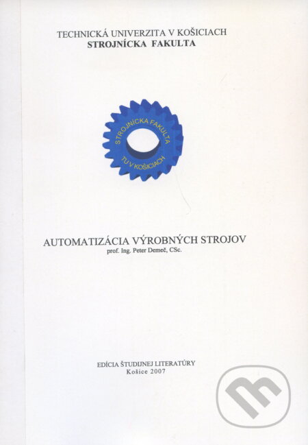 Kniha: Automatizácia výrobných strojov (Peter Demeč). Elfa, 2007 Kniha: Automatizácia výrobných strojov (Peter Demeč). Elfa, 2007