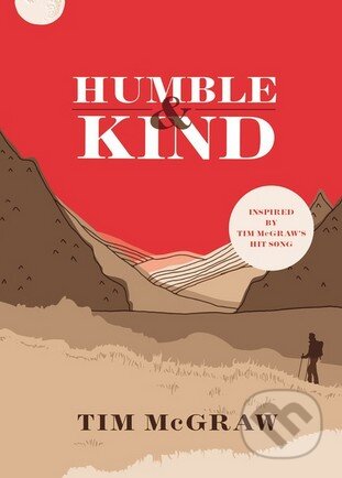 Kniha: Humble and Kind (Tim McGraw). Hachette Book Group US, 2016 Kniha: Humble and Kind (Tim McGraw). Hachette Book Group US, 2016