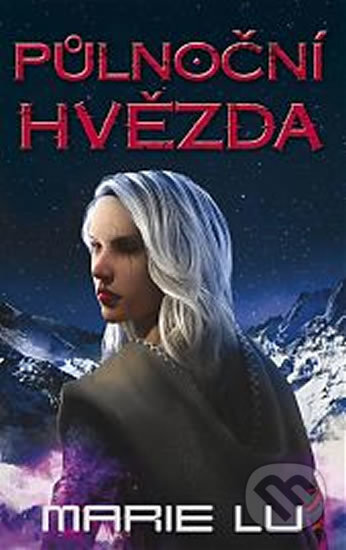 Kniha: Půlnoční hvězda (Marie Lu). Talpress, 2017 Kniha: Půlnoční hvězda (Marie Lu). Talpress, 2017