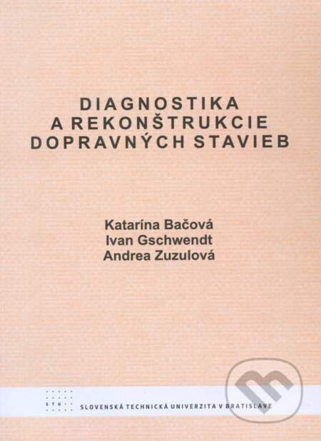 Kniha: Diagnostika a rekonštrukcie dobravných stavieb (Katarína Bačová a kolektiv). STU, 2011 Kniha: Diagnostika a rekonštrukcie dobravných stavieb (Katarína Bačová a kolektiv). STU, 2011