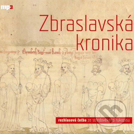 Audiokniha: Zbraslavská kronika (Rôzni Autori). Radioservis, 2017 Audiokniha: Zbraslavská kronika (Rôzni Autori). Radioservis, 2017