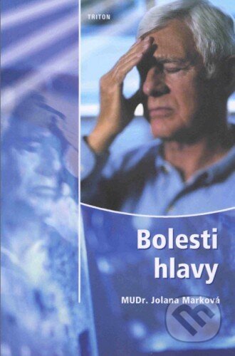 Kniha: Bolesti hlavy (Jolana Marková). Triton, 2004 Kniha: Bolesti hlavy (Jolana Marková). Triton, 2004