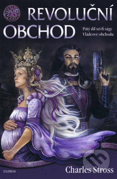 Kniha: Vládcové obchodu 5: Revoluční obchod (Charles Stross). Talpress, 2012 Kniha: Vládcové obchodu 5: Revoluční obchod (Charles Stross). Talpress, 2012