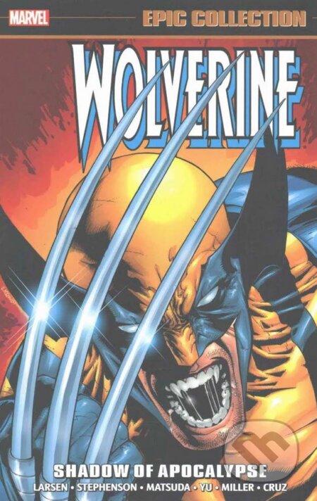 Kniha: Wolverine Epic Collection (Eric Stephenson, Erik Larsen a kolektív). Marvel, 2017 Kniha: Wolverine Epic Collection (Eric Stephenson, Erik Larsen a kolektív). Marvel, 2017