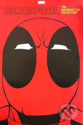 Kniha: Deadpool: The Adamantium Collection (Fabian Nicieza, Rob Liefeld a kolektiv). Marvel, 2017 Kniha: Deadpool: The Adamantium Collection (Fabian Nicieza, Rob Liefeld a kolektiv). Marvel, 2017