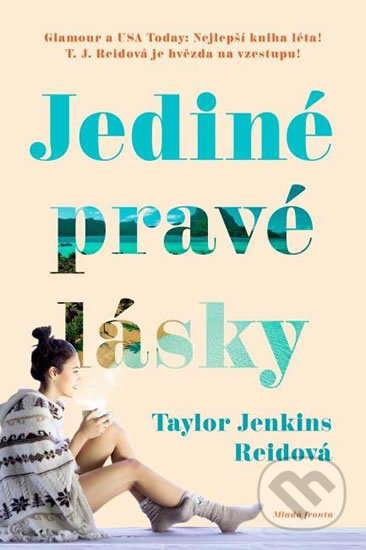 Kniha: Jediné pravé lásky (Taylor Jenkins Reid). Mladá fronta, 2017 Kniha: Jediné pravé lásky (Taylor Jenkins Reid). Mladá fronta, 2017