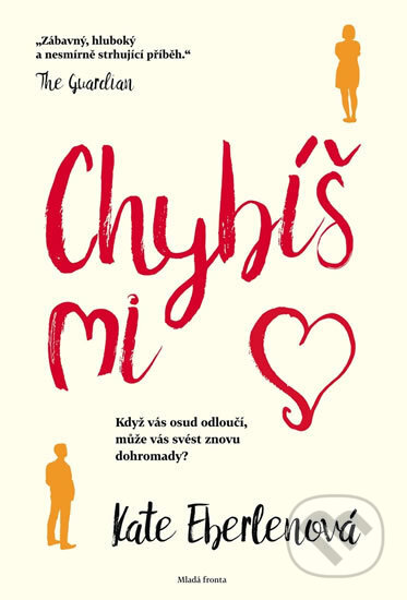 Kniha: Chybíš mi (Kate Eberlen). Mladá fronta, 2017 Kniha: Chybíš mi (Kate Eberlen). Mladá fronta, 2017