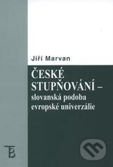 Kniha: České stupňování - slovanská podoba evropské univerzálie (Jiří Marvan). Univerzita Karlova v Praze, 2008 Kniha: České stupňování - slovanská podoba evropské univerzálie (Jiří Marvan). Univerzita Karlova v Praze, 2008