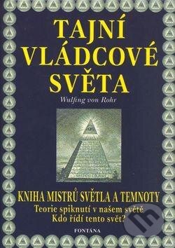 Kniha: Tajní vládcové světa (Wulfing von Rohr). Fontána, 2003 Kniha: Tajní vládcové světa (Wulfing von Rohr). Fontána, 2003