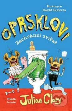 Kniha: Oprsklovi 2: Zachránci zvířat (Julian Clary). Mladá fronta, 2017 Kniha: Oprsklovi 2: Zachránci zvířat (Julian Clary). Mladá fronta, 2017