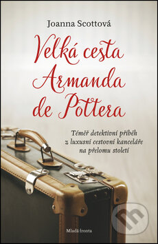 Kniha: Velká cesta Armanda de Pottera (Joanna Scott). Mladá fronta, 2017 Kniha: Velká cesta Armanda de Pottera (Joanna Scott). Mladá fronta, 2017