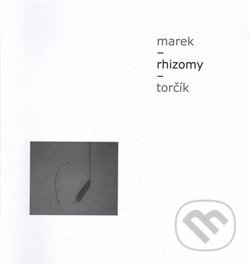 Kniha: Rhizomy (Marek Torčík). Šimon Ryšavý, 2016 Kniha: Rhizomy (Marek Torčík). Šimon Ryšavý, 2016