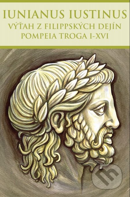 Kniha: Výťah z Filippských dejín Pompeia Troga I-XVI (Marcus Iunianus Iustinus). Thetis, 2016 Kniha: Výťah z Filippských dejín Pompeia Troga I-XVI (Marcus Iunianus Iustinus). Thetis, 2016