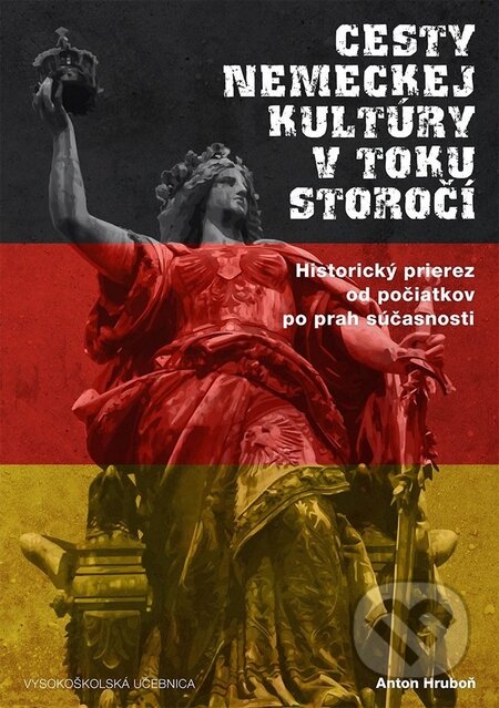 Kniha: Cesty nemeckej kultúry v toku storočí (Anton Hruboň). Filozofická fakulta UMB – AntOn Solutions, 2016 Kniha: Cesty nemeckej kultúry v toku storočí (Anton Hruboň). Filozofická fakulta UMB – AntOn Solutions, 2016