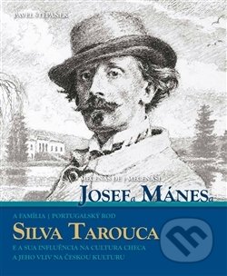 Kniha: Mecenáši Josef Mánes a Silva Tarouca (Pavel Štěpánek). Nakladatelství K - public, 2016 Kniha: Mecenáši Josef Mánes a Silva Tarouca (Pavel Štěpánek). Nakladatelství K - public, 2016