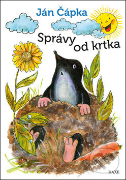 Kniha: Správy od krtka (Ján Čápka a Štefan Šilhan). Daxe, 2017 Kniha: Správy od krtka (Ján Čápka a Štefan Šilhan). Daxe, 2017