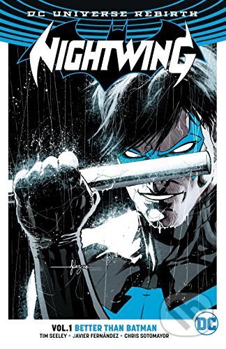 Kniha: Nightwing (Volume 1) (Tim Seeley). DC Comics, 2017 Kniha: Nightwing (Volume 1) (Tim Seeley). DC Comics, 2017