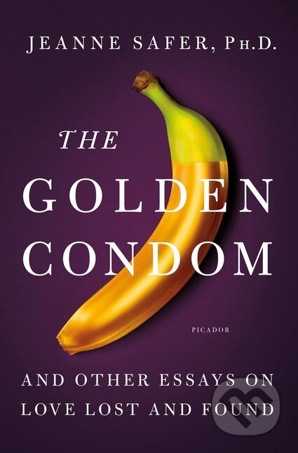 Kniha: The Golden Condom (Jeanne Safer). Picador, 2016 Kniha: The Golden Condom (Jeanne Safer). Picador, 2016