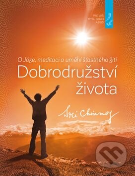 Kniha: Dobrodružství života (Sri Chinmoy). Madal Bal, 2017 Kniha: Dobrodružství života (Sri Chinmoy). Madal Bal, 2017