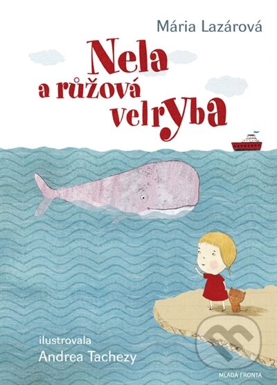 Kniha: Nela a růžová velryba (Mária Lazárová). Mladá fronta, 2017 Kniha: Nela a růžová velryba (Mária Lazárová). Mladá fronta, 2017