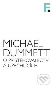 Kniha: O přistěhovalectví a uprchlících (Michael Dummett). Filosofia, 2016 Kniha: O přistěhovalectví a uprchlících (Michael Dummett). Filosofia, 2016