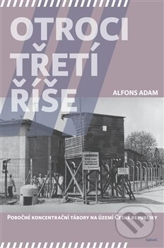 Kniha: Otroci třetí říše (Alfons Adam). G plus G, 2016 Kniha: Otroci třetí říše (Alfons Adam). G plus G, 2016