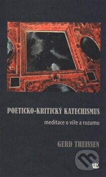 Kniha: Poeticko-kritický katechismus (Gerd Theissen). Kalich, 2016 Kniha: Poeticko-kritický katechismus (Gerd Theissen). Kalich, 2016