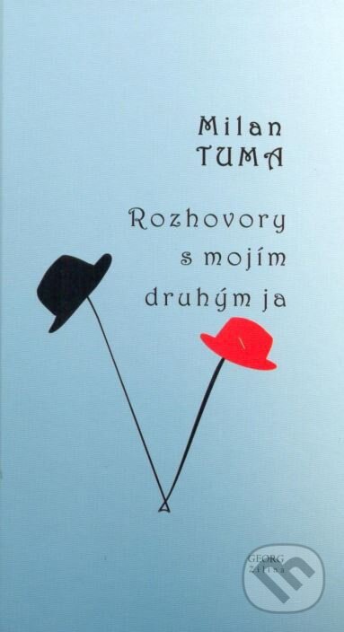 Kniha: Rozhovory s mojím druhým ja (Milan Tuma). Georg, 2016 Kniha: Rozhovory s mojím druhým ja (Milan Tuma). Georg, 2016